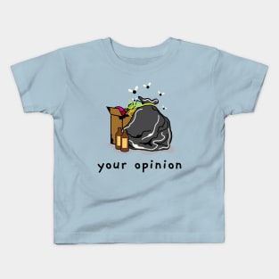 your opinion is trash Kids T-Shirt